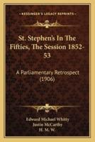 St. Stephen's In The Fifties, The Session 1852-53