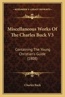 Miscellaneous Works Of The Charles Buck V3