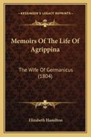 Memoirs Of The Life Of Agrippina