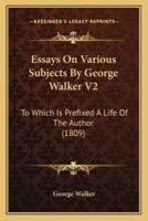 Essays On Various Subjects By George Walker V2