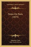 Notes On Paris (1875)