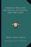 Sermons Preached On Special Occasions, 1860-1889 (1897)