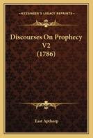 Discourses On Prophecy V2 (1786)