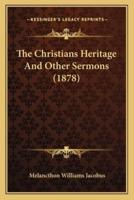 The Christians Heritage And Other Sermons (1878)