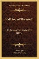 Half Round The World