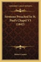 Sermons Preached In St. Paul's Chapel V3 (1842)