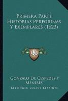 Primera Parte Historias Peregrinas Y Exemplares (1623)