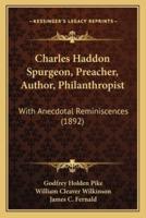 Charles Haddon Spurgeon, Preacher, Author, Philanthropist