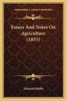 Essays And Notes On Agriculture (1855)