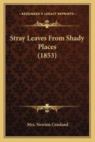 Stray Leaves From Shady Places (1853)