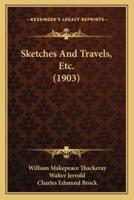 Sketches And Travels, Etc. (1903)