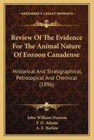 Review Of The Evidence For The Animal Nature Of Eozoon Canadense