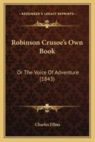 Robinson Crusoe's Own Book