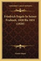 Friedrich Engels In Seiner Fruhzeit, 1820 Bis 1851 (1920)