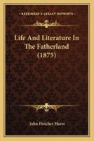 Life And Literature In The Fatherland (1875)
