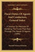 Fiscal Duties Of Agents And Conductors, General Index