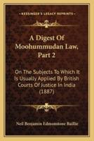 A Digest Of Moohummudan Law, Part 2