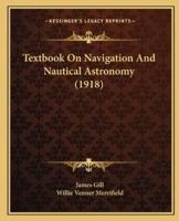 Textbook On Navigation And Nautical Astronomy (1918)