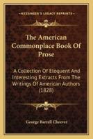 The American Commonplace Book Of Prose