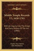 Middle Temple Records V3, 1650-1703