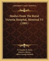 Studies From The Royal Victoria Hospital, Montreal V1 (1901)