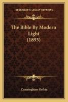 The Bible By Modern Light (1893)