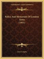 Relics And Memorials Of London Town (1911)