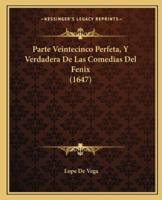 Parte Veintecinco Perfeta, Y Verdadera De Las Comedias Del Fenix (1647)