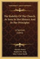 The Stability Of The Church, As Seen In Her History And In Her Principles