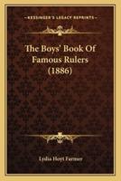 The Boys' Book Of Famous Rulers (1886)