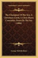 The Champion Of Her Sex; A Christmas Carol; A Close Shave; Comrades; Down By The Sea (1896)