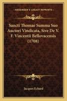 Sancti Thomae Summa Suo Auctori Vindicata, Sive De V. F. Vincentii Bellovacensis (1708)