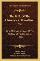 The Bulk Of The Chronicles Of Scotland V3