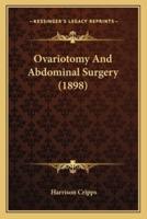 Ovariotomy And Abdominal Surgery (1898)