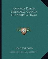 Iornada Dalma Libertada, Guiada No Arrisca (1626)