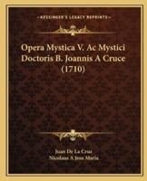 Opera Mystica V. Ac Mystici Doctoris B. Joannis A Cruce (1710)