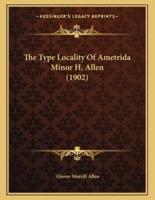 The Type Locality Of Ametrida Minor H. Allen (1902)