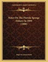 Notes On The Florida Sponge Fishery In 1899 (1900)