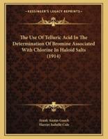 The Use Of Telluric Acid In The Determination Of Bromine Associated With Chlorine In Haloid Salts (1914)