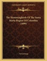 The Hummingbirds Of The Santa Marta Region Of Colombia (1899)