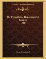 The Unverifiable Hypotheses Of Science (1910)