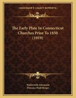 The Early Plate In Connecticut Churches Prior To 1850 (1919)