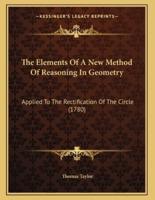 The Elements Of A New Method Of Reasoning In Geometry