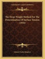 The Drop-Weight Method For The Determination Of Surface Tension (1916)