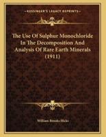 The Use Of Sulphur Monochloride In The Decomposition And Analysis Of Rare Earth Minerals (1911)
