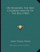 On Bilirubin, The Red Coloring-Matter Of The Bile (1903)