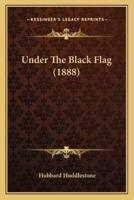 Under The Black Flag (1888)