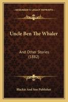 Uncle Ben The Whaler