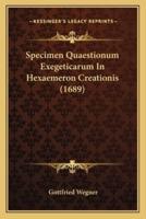 Specimen Quaestionum Exegeticarum In Hexaemeron Creationis (1689)