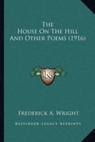 The House On The Hill And Other Poems (1916)